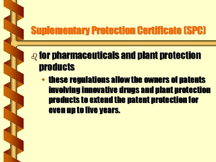 Suplementary Protection Certificate (SPC) b for pharmaceuticals and plant protection products • these regulations