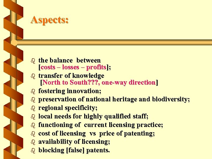 Aspects: b b b b b the balance between [costs – losses – profits];