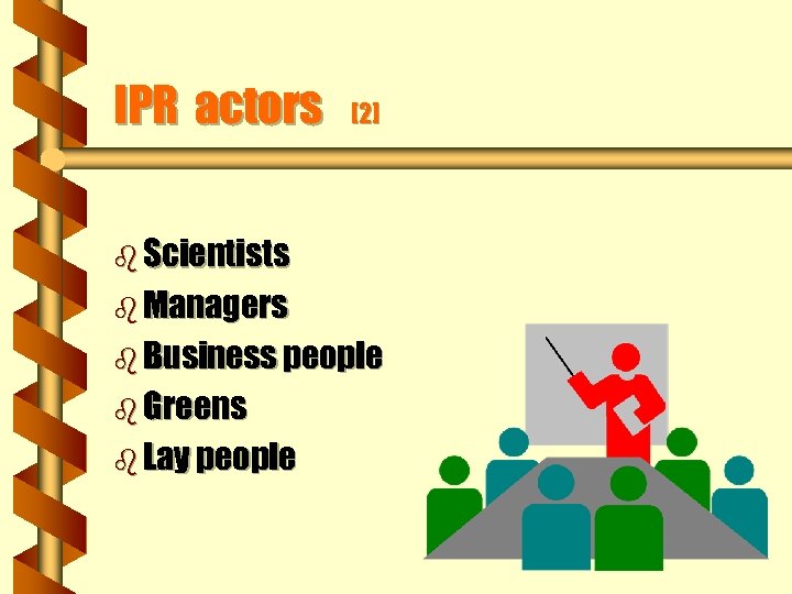 IPR actors [2] b Scientists b Managers b Business people b Greens b Lay