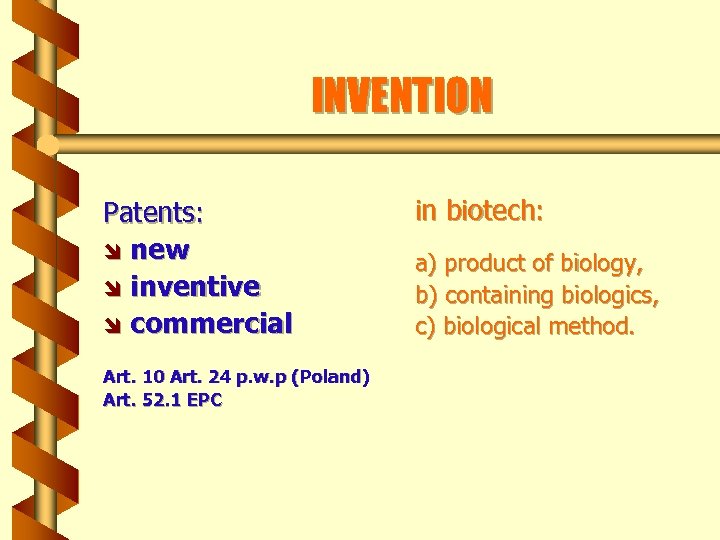 INVENTION Patents: î new î inventive î commercial Art. 10 Art. 24 p. w.