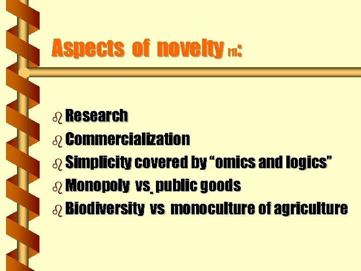 Aspects of novelty [1]: b Research b Commercialization b Simplicity covered by “omics and
