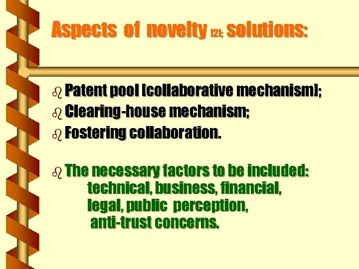 Aspects of novelty [2]; solutions: b Patent pool [collaborative mechanism]; b Clearing-house mechanism; b