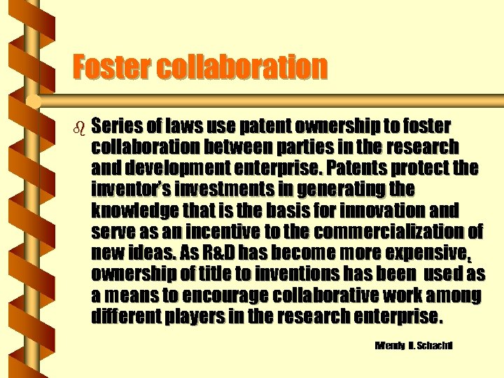 Foster collaboration b Series of laws use patent ownership to foster collaboration between parties