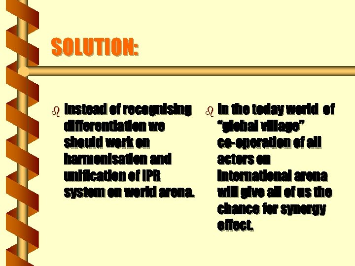 SOLUTION: b Instead of recognising differentiation we should work on harmonisation and unification of