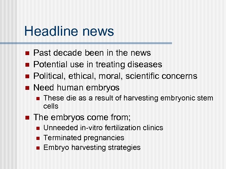 Headline news n n Past decade been in the news Potential use in treating