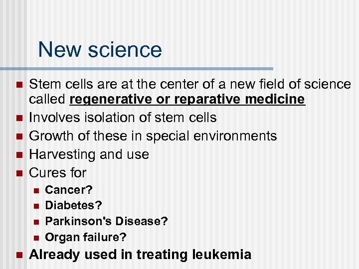 New science n n n Stem cells are at the center of a new