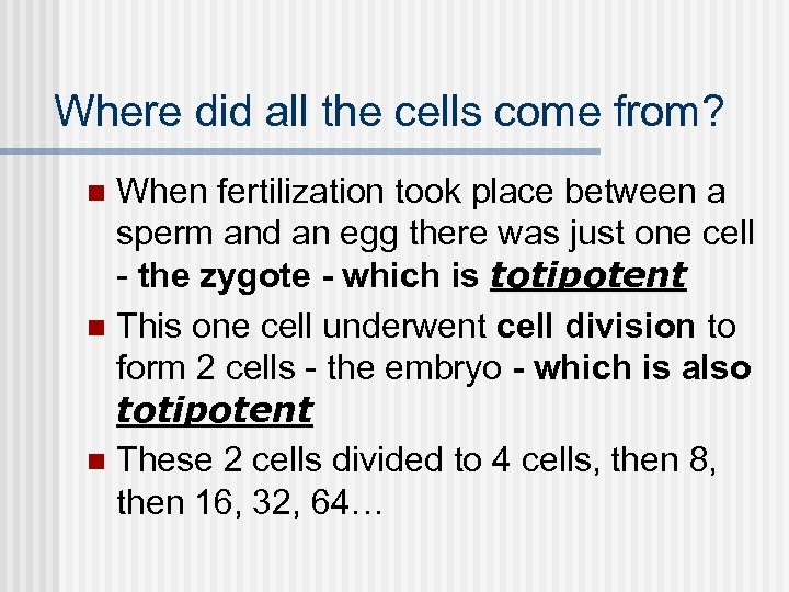 Where did all the cells come from? When fertilization took place between a sperm