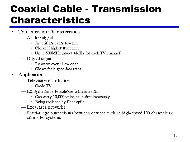 Coaxial Cable - Transmission Characteristics • Transmission Characteristics — Analog signal • Amplifiers every