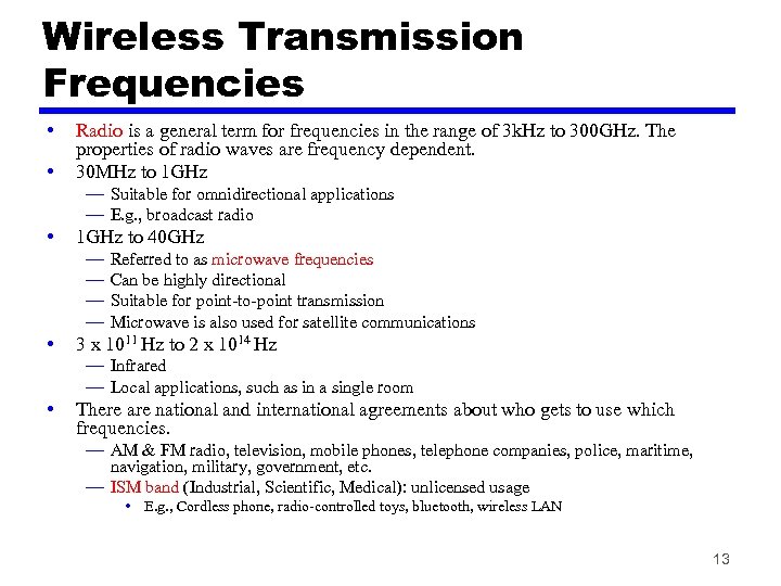 Wireless Transmission Frequencies • • Radio is a general term for frequencies in the