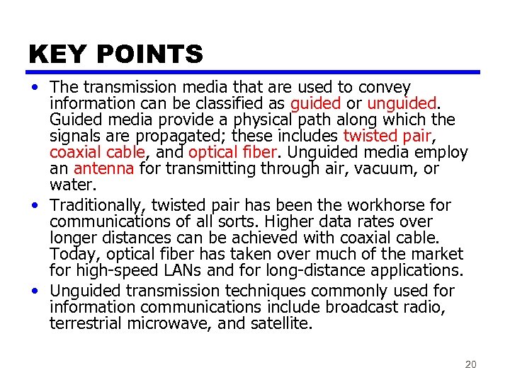 KEY POINTS • The transmission media that are used to convey information can be