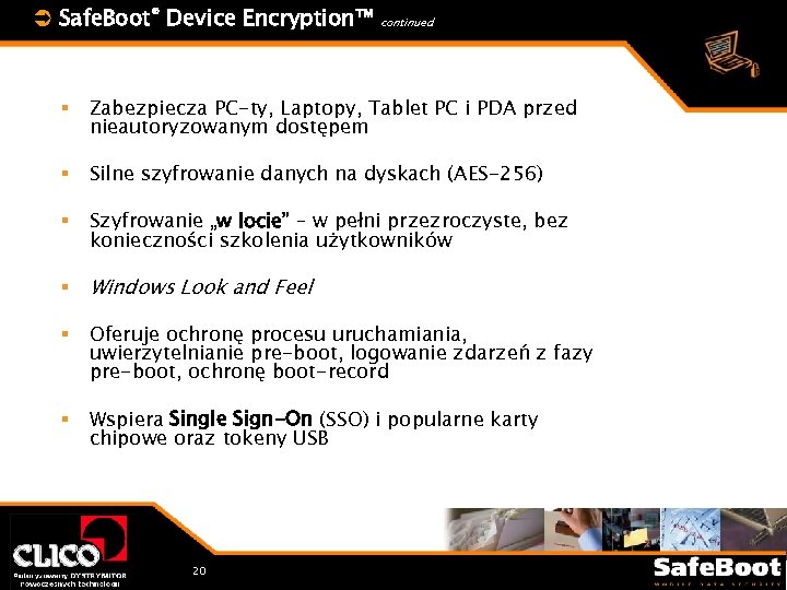 Ü Safe. Boot® Device Encryption™ continued § Zabezpiecza PC-ty, Laptopy, Tablet PC i PDA