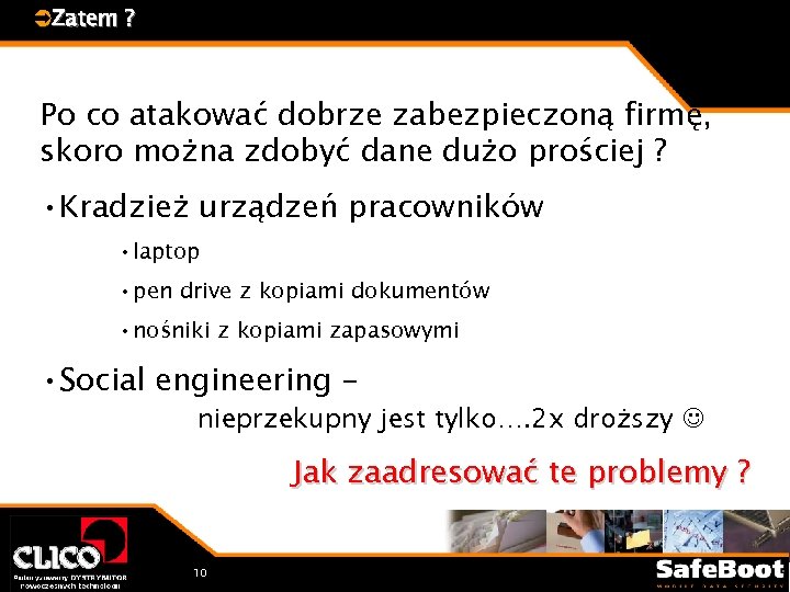 ÜZatem ? Po co atakować dobrze zabezpieczoną firmę, skoro można zdobyć dane dużo prościej