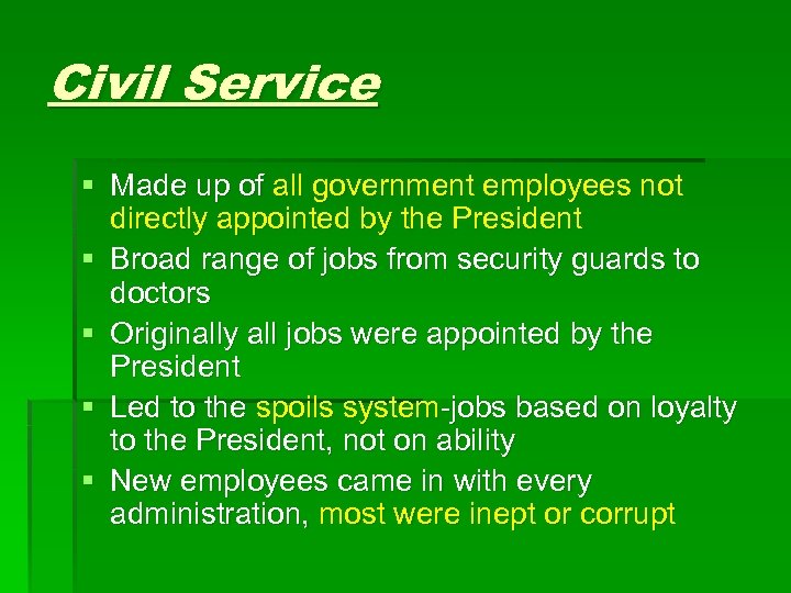 Civil Service § Made up of all government employees not directly appointed by the