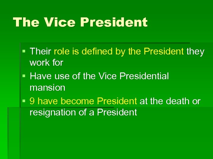 The Vice President § Their role is defined by the President they work for