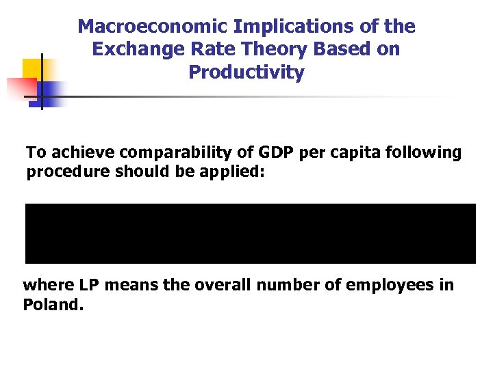 Macroeconomic Implications of the Exchange Rate Theory Based on Productivity To achieve comparability of