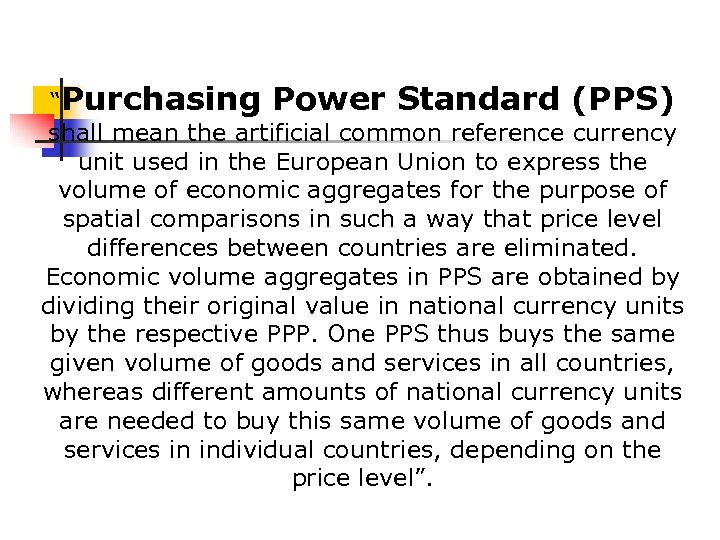 “Purchasing Power Standard (PPS) shall mean the artificial common reference currency unit used in