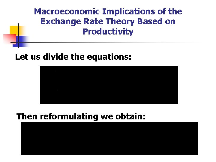 Macroeconomic Implications of the Exchange Rate Theory Based on Productivity Let us divide the