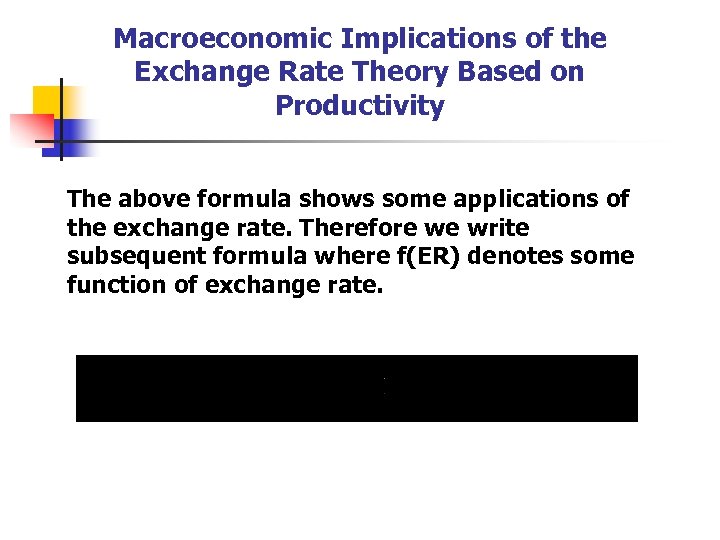 Macroeconomic Implications of the Exchange Rate Theory Based on Productivity The above formula shows