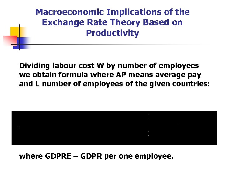 Macroeconomic Implications of the Exchange Rate Theory Based on Productivity Dividing labour cost W