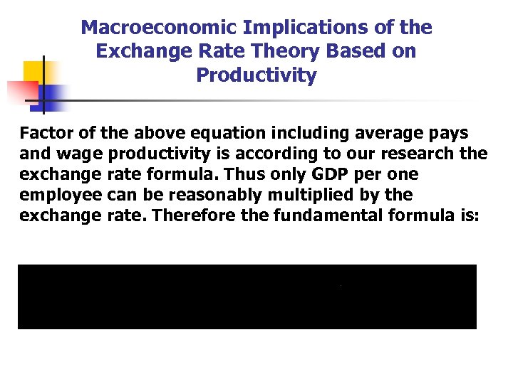 Macroeconomic Implications of the Exchange Rate Theory Based on Productivity Factor of the above