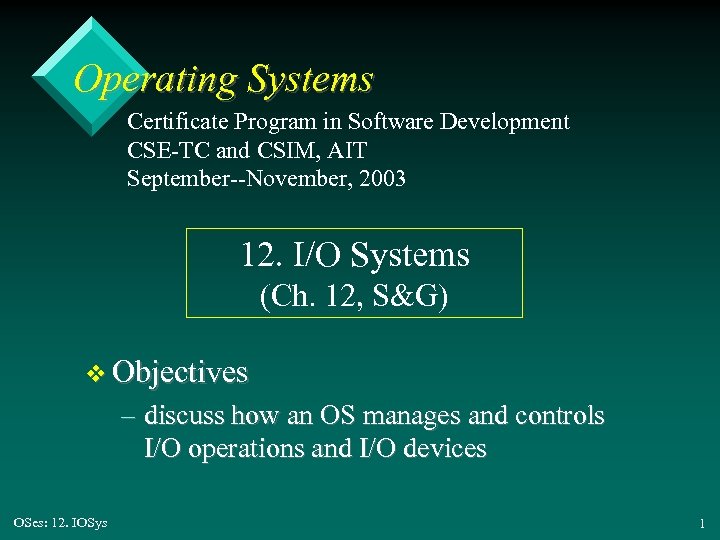 Operating Systems Certificate Program in Software Development CSE-TC and CSIM, AIT September--November, 2003 12.