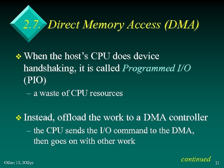 2. 7. Direct Memory Access (DMA) v When the host’s CPU does device handshaking,