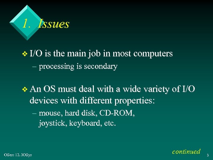 1. Issues v I/O is the main job in most computers – processing is