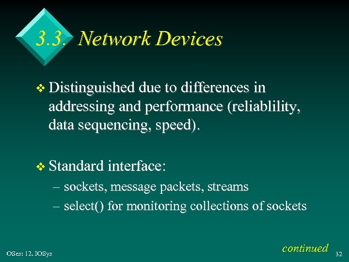 3. 3. Network Devices v Distinguished due to differences in addressing and performance (reliablility,