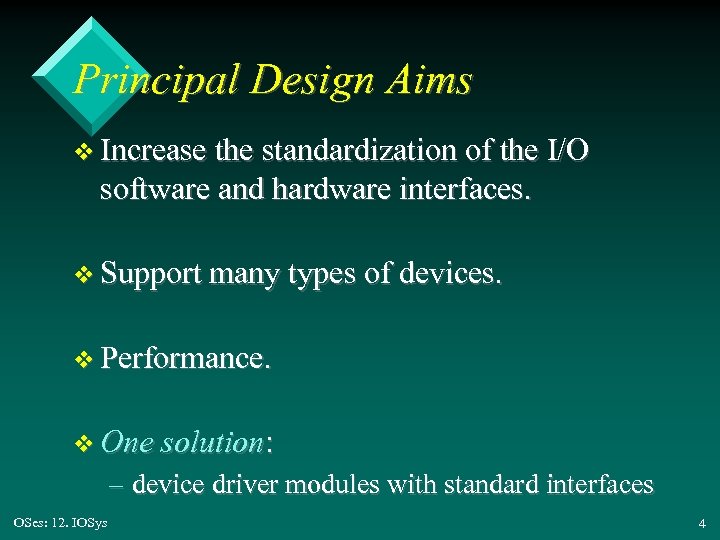 Principal Design Aims v Increase the standardization of the I/O software and hardware interfaces.