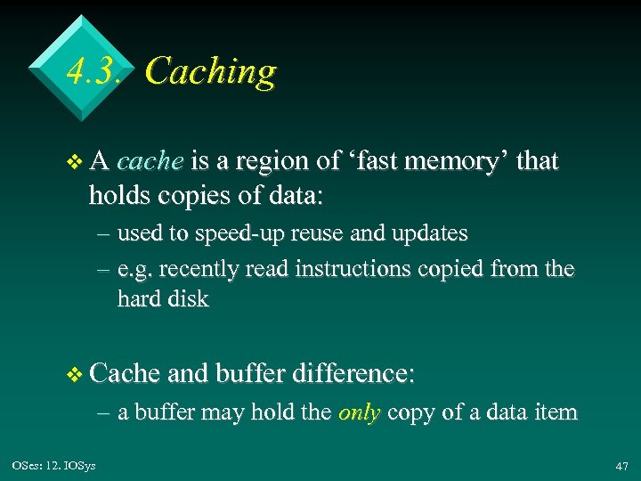 4. 3. Caching v A cache is a region of ‘fast memory’ that holds