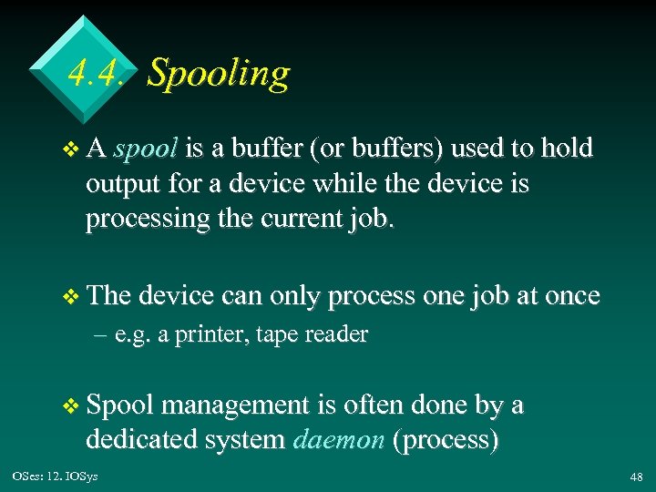 4. 4. Spooling v A spool is a buffer (or buffers) used to hold
