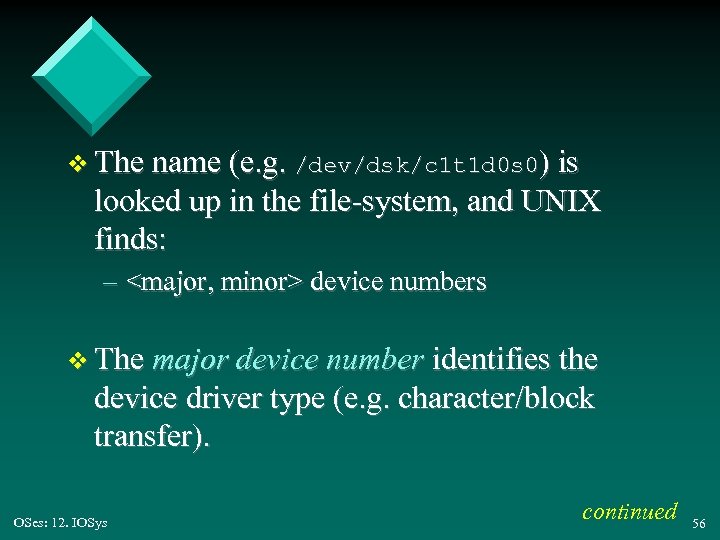 v The name (e. g. /dev/dsk/c 1 t 1 d 0 s 0) is