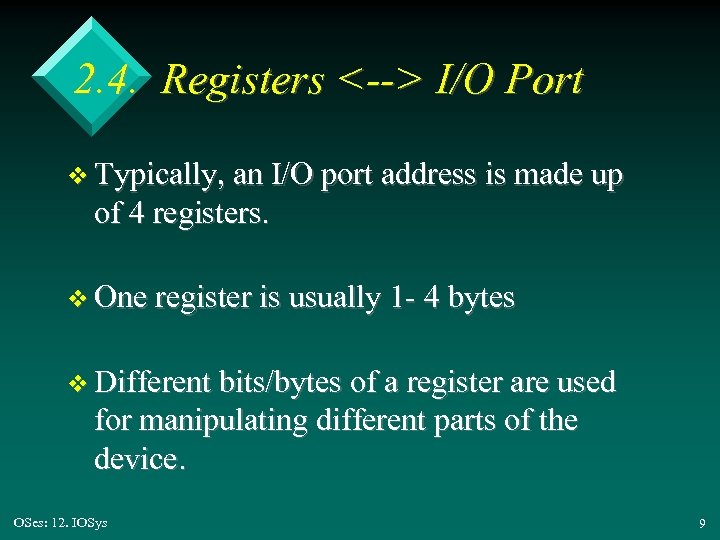 2. 4. Registers <--> I/O Port v Typically, an I/O port address is made