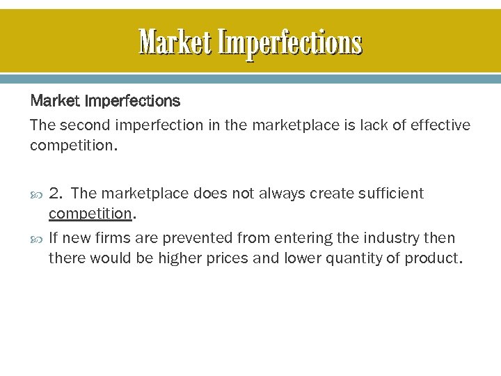 Market Imperfections The second imperfection in the marketplace is lack of effective competition. 2.