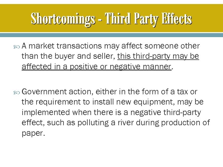 Shortcomings - Third Party Effects A market transactions may affect someone other than the