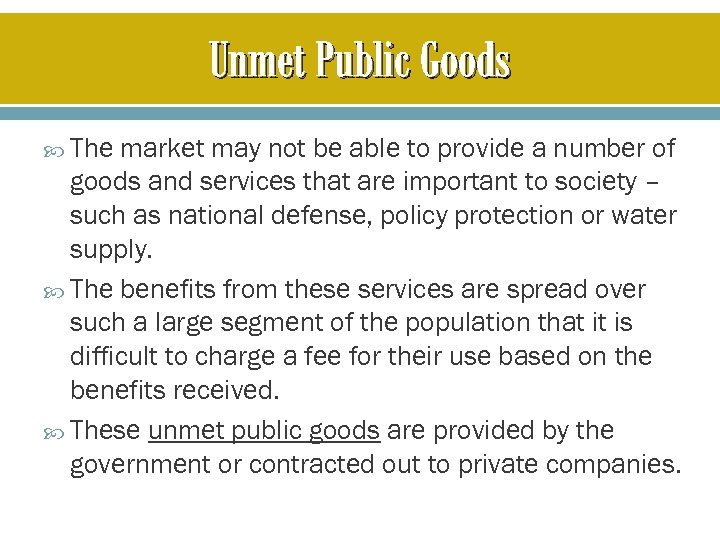 Unmet Public Goods The market may not be able to provide a number of