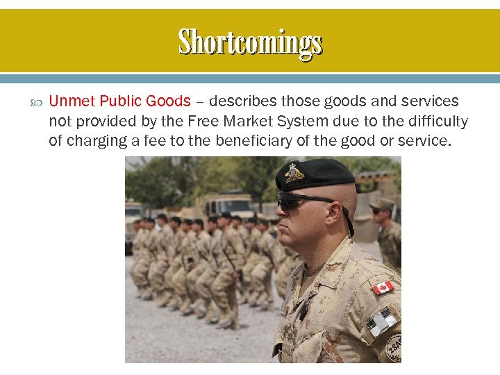 Shortcomings Unmet Public Goods – describes those goods and services not provided by the