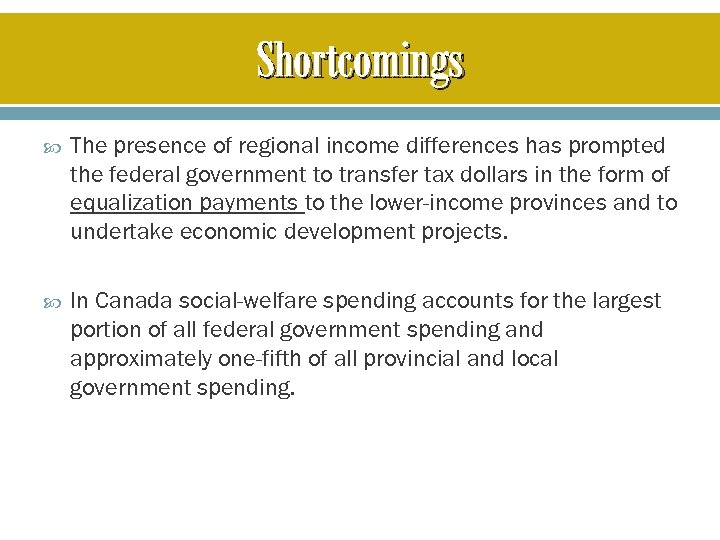 Shortcomings The presence of regional income differences has prompted the federal government to transfer
