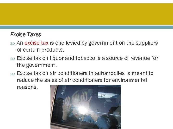Excise Taxes An excise tax is one levied by government on the suppliers of