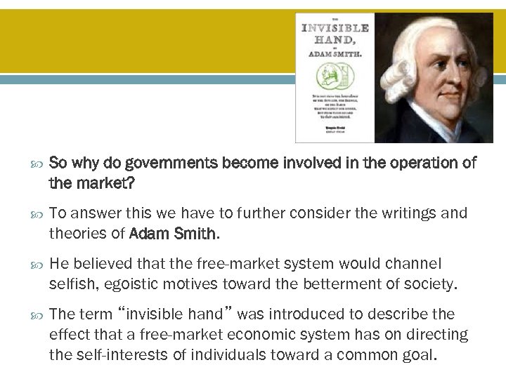  So why do governments become involved in the operation of the market? To