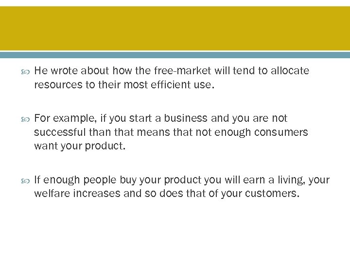  He wrote about how the free-market will tend to allocate resources to their