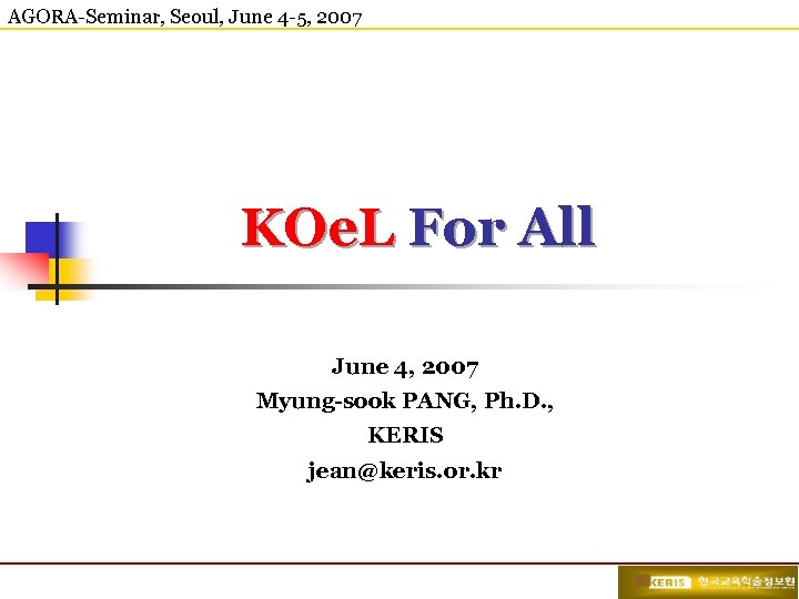 AGORA-Seminar, Seoul, June 4 -5, 2007 KOe. L For All June 4, 2007 Myung-sook