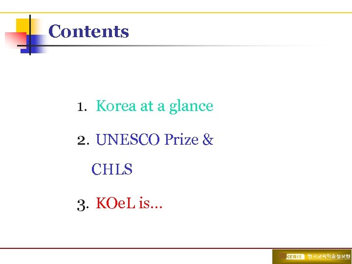 Contents 1. Korea at a glance 2. UNESCO Prize & CHLS 3. KOe. L