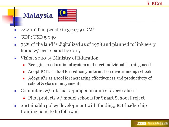 3. KOe. L Malaysia n 24. 4 million people in 329, 750 KM 2