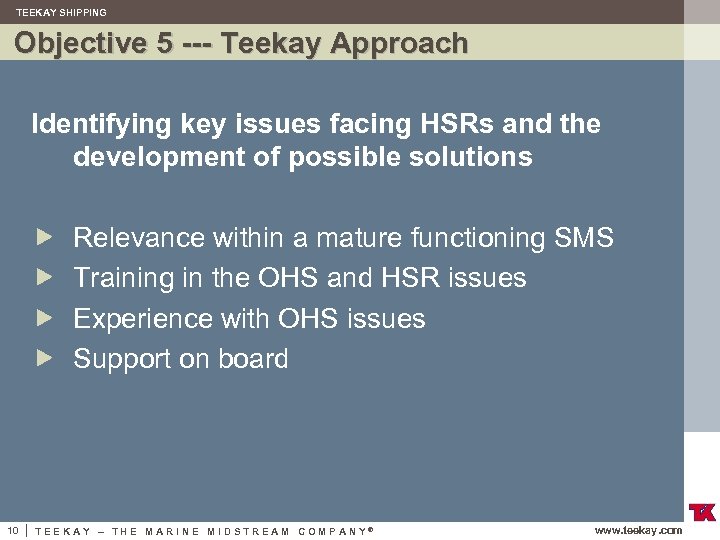TEEKAY SHIPPING Objective 5 --- Teekay Approach Identifying key issues facing HSRs and the