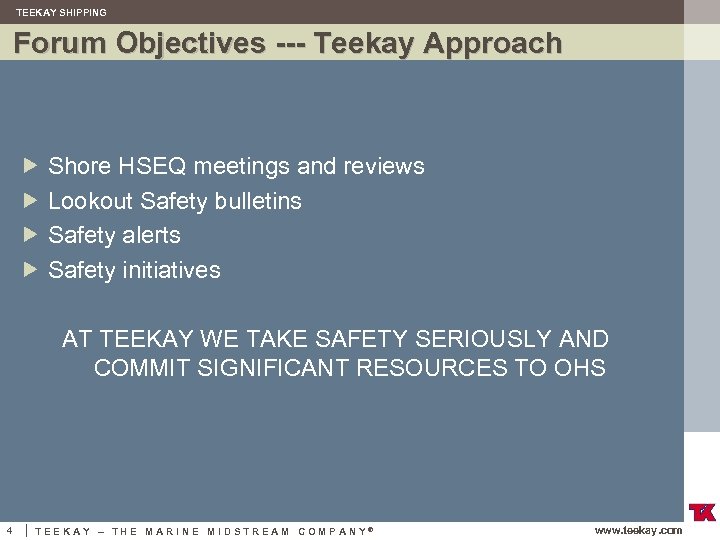TEEKAY SHIPPING Forum Objectives --- Teekay Approach Shore HSEQ meetings and reviews Lookout Safety