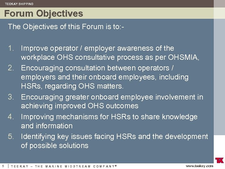TEEKAY SHIPPING Forum Objectives The Objectives of this Forum is to: - 1. Improve