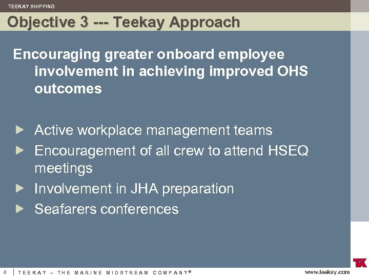 TEEKAY SHIPPING Objective 3 --- Teekay Approach Encouraging greater onboard employee involvement in achieving