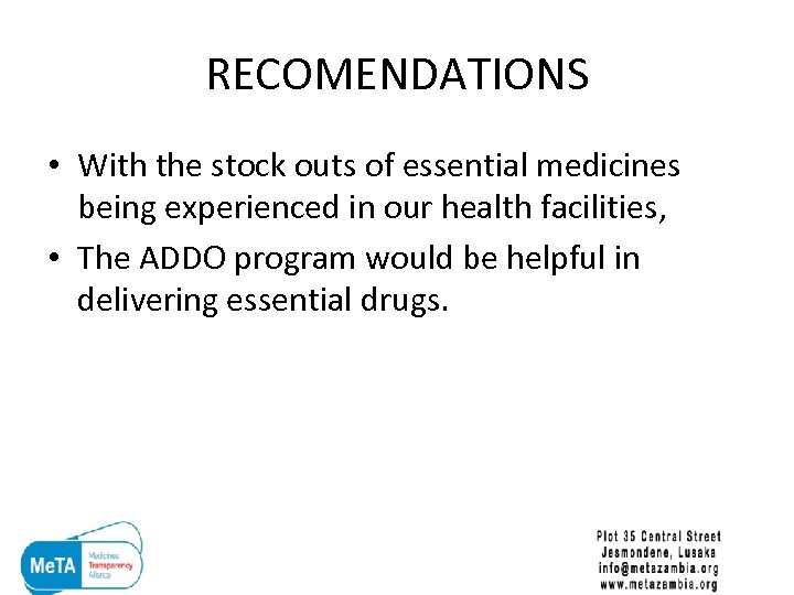RECOMENDATIONS • With the stock outs of essential medicines being experienced in our health