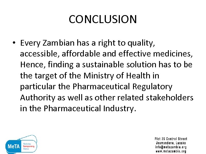 CONCLUSION • Every Zambian has a right to quality, accessible, affordable and effective medicines,